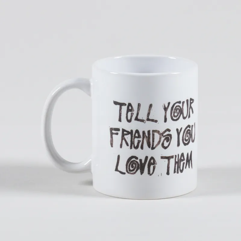 Working Class Heroes Tell Your Friends You Love Them Mug White-1